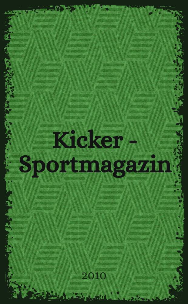 Kicker - Sportmagazin : Deutschlands grösste Sportzeitung. 2010, № 30