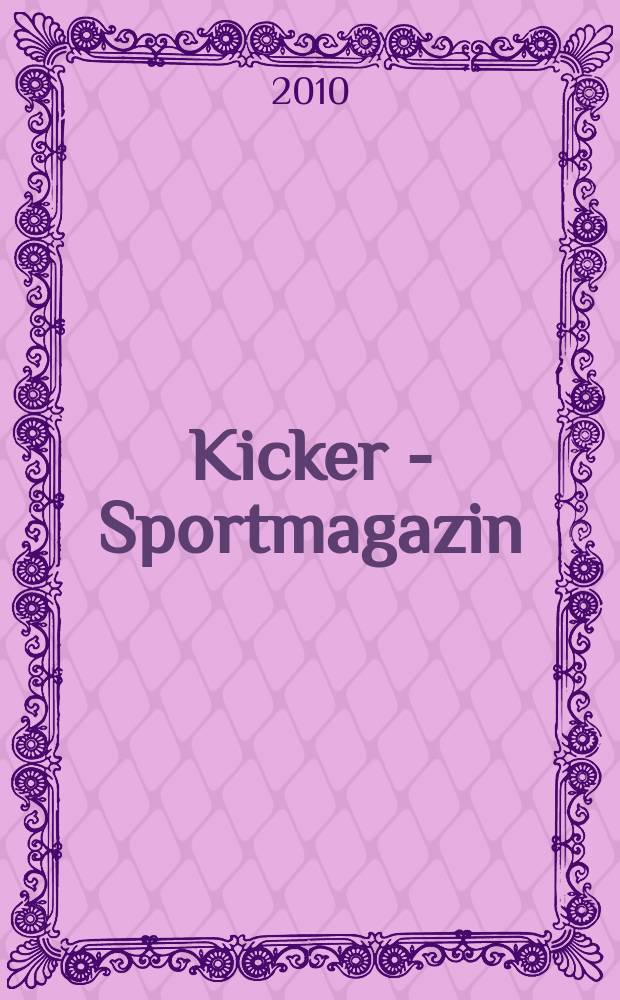 Kicker - Sportmagazin : Deutschlands gr&ouml;sste Sportzeitung. 2010, № 34