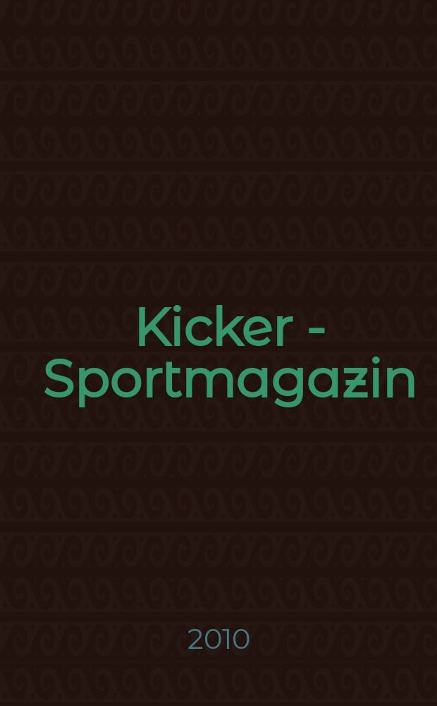 Kicker - Sportmagazin : Deutschlands grösste Sportzeitung. 2010, № 36