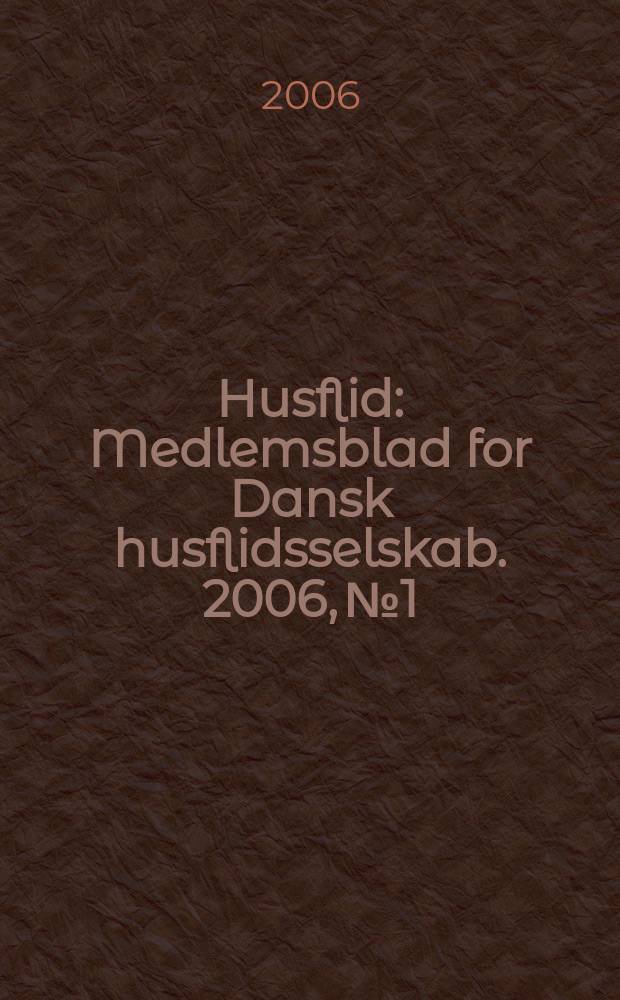 Husflid : Medlemsblad for Dansk husflidsselskab. 2006, № 1