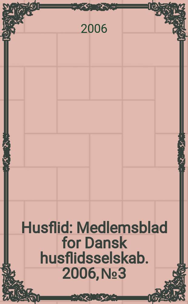Husflid : Medlemsblad for Dansk husflidsselskab. 2006, № 3