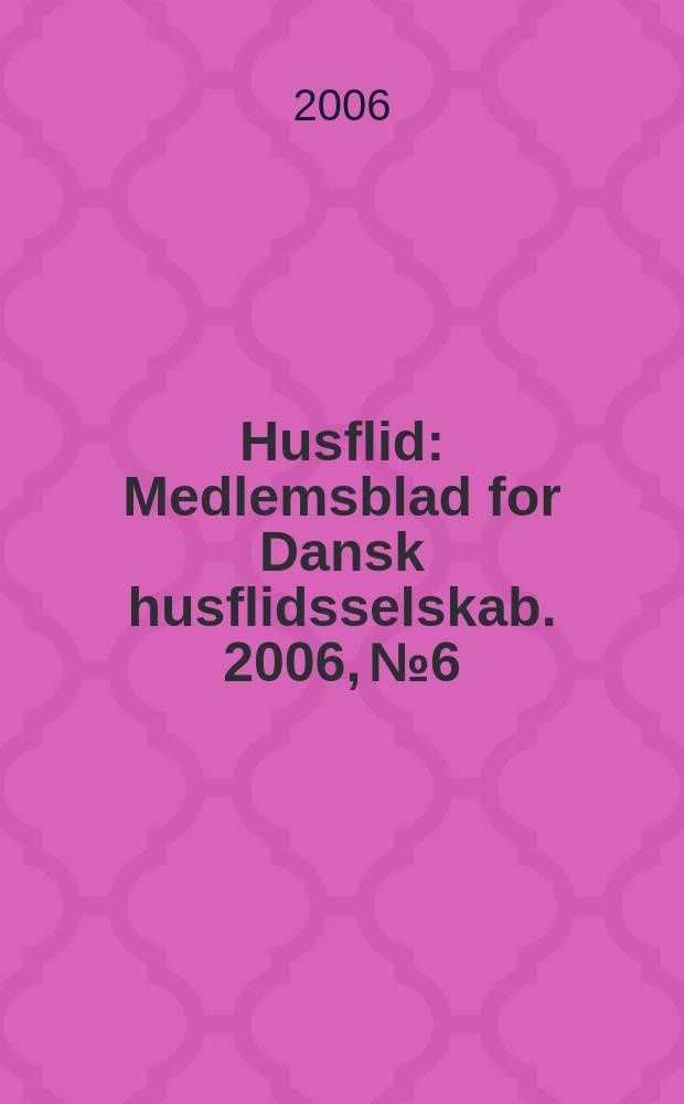 Husflid : Medlemsblad for Dansk husflidsselskab. 2006, № 6