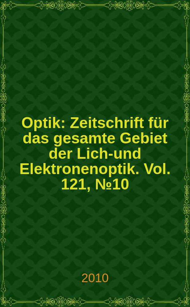 Optik : Zeitschrift für das gesamte Gebiet der Licht- und Elektronenoptik. Vol. 121, № 10