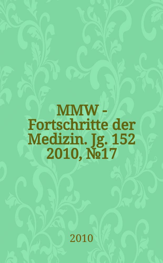 MMW - Fortschritte der Medizin. Jg. 152 2010, № 17