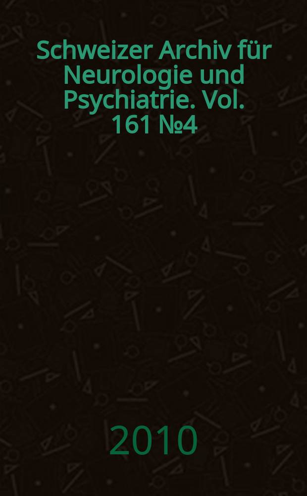 Schweizer Archiv für Neurologie und Psychiatrie. Vol. 161 № 4