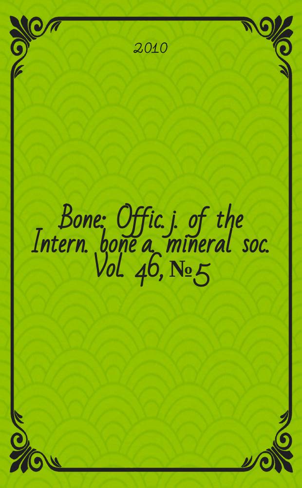 Bone : Offic. j. of the Intern. bone a. mineral soc. Vol. 46, № 5