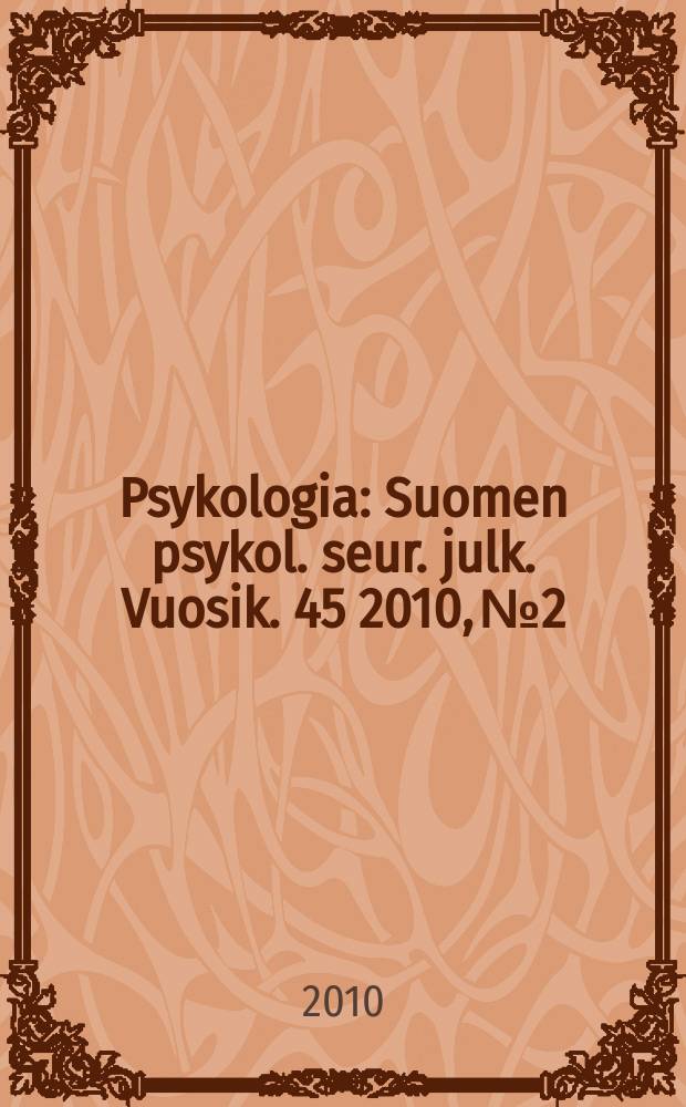 Psykologia : Suomen psykol. seur. julk. Vuosik. 45 2010, № 2