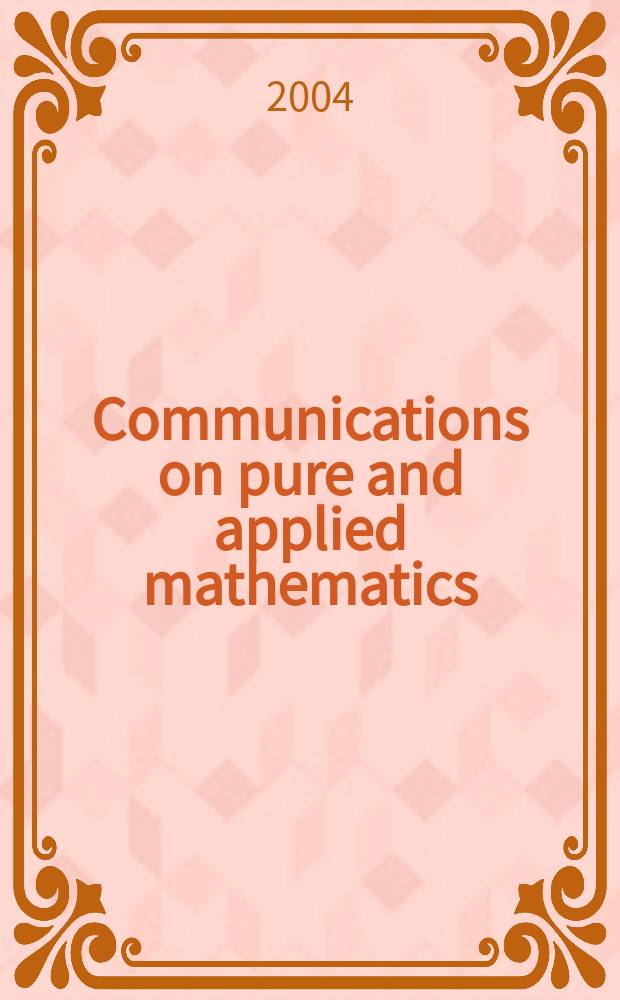 Communications on pure and applied mathematics : A journal iss. quarterly by the Institute for mathematics and mechanics. New York university. Vol. 57, № 10
