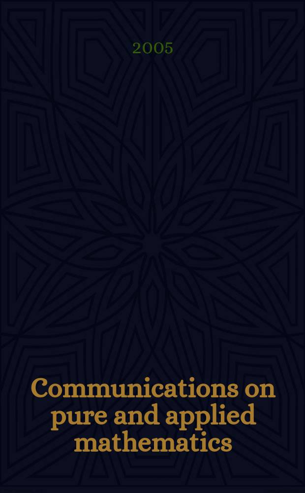 Communications on pure and applied mathematics : A journal iss. quarterly by the Institute for mathematics and mechanics. New York university. Vol. 58, № 1