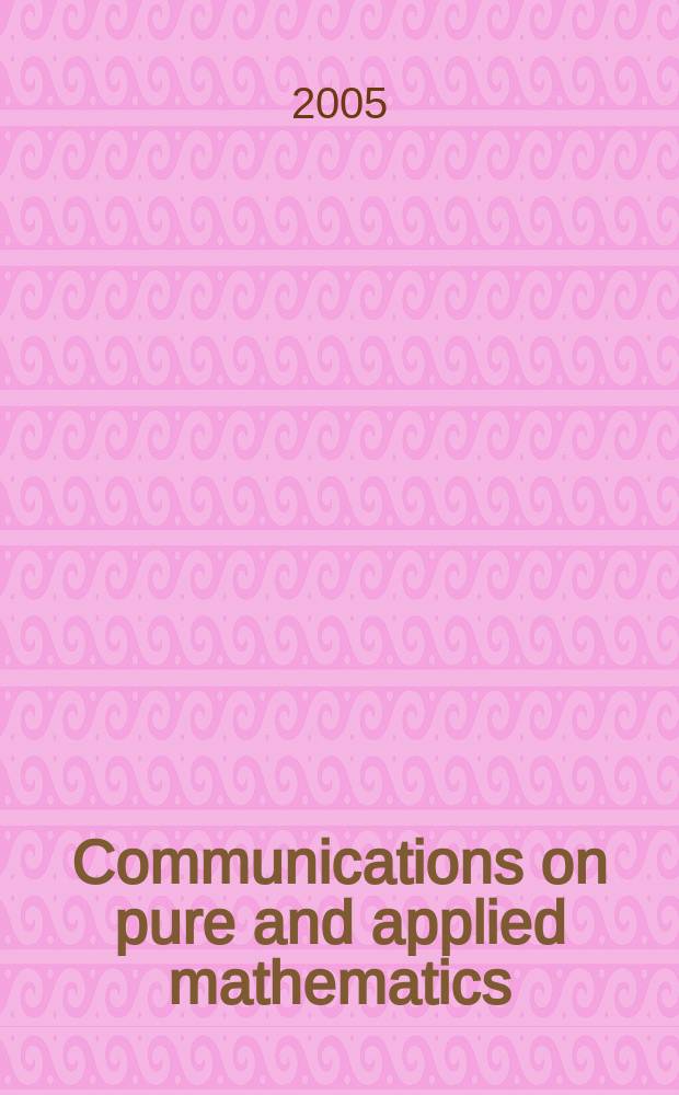 Communications on pure and applied mathematics : A journal iss. quarterly by the Institute for mathematics and mechanics. New York university. Vol. 58, № 4