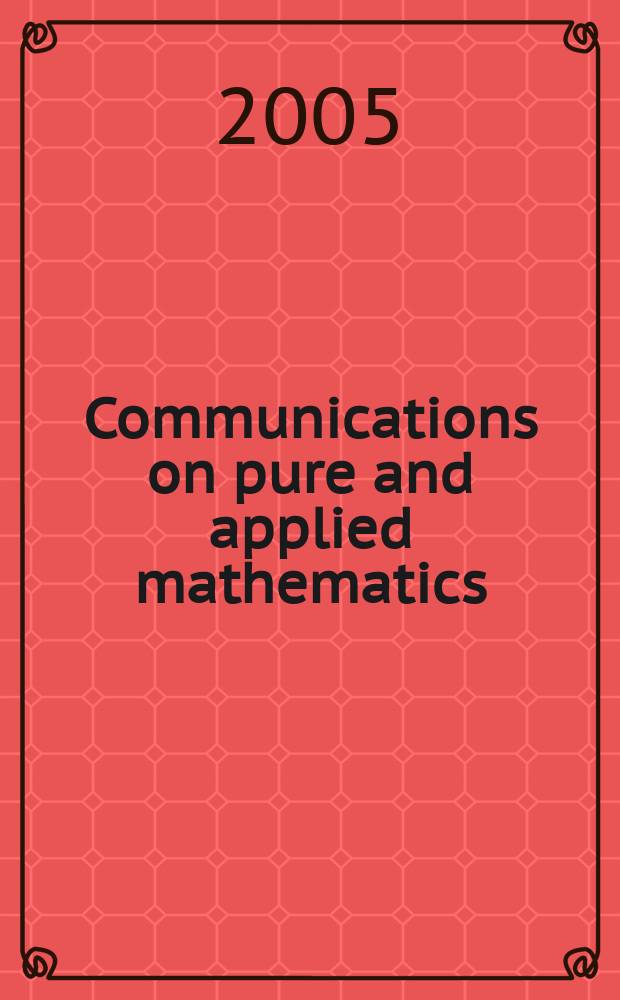 Communications on pure and applied mathematics : A journal iss. quarterly by the Institute for mathematics and mechanics. New York university. Vol. 58, № 9