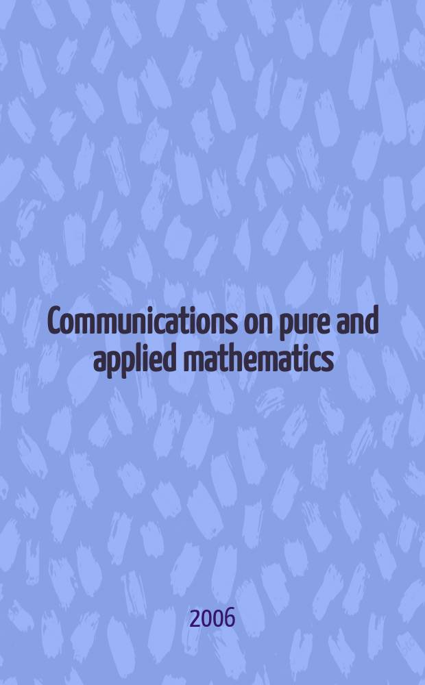 Communications on pure and applied mathematics : A journal iss. quarterly by the Institute for mathematics and mechanics. New York university. Vol. 59, № 6