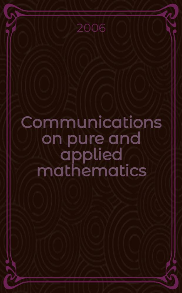 Communications on pure and applied mathematics : A journal iss. quarterly by the Institute for mathematics and mechanics. New York university. Vol. 59, № 10