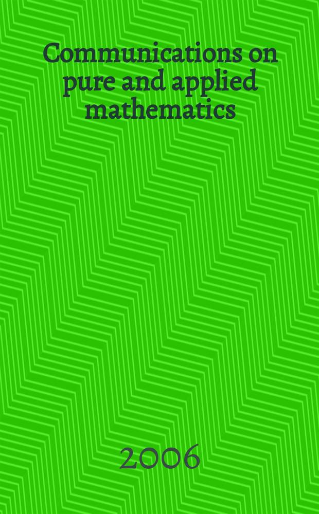 Communications on pure and applied mathematics : A journal iss. quarterly by the Institute for mathematics and mechanics. New York university. Vol. 59, № 11