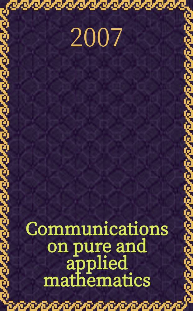 Communications on pure and applied mathematics : A journal iss. quarterly by the Institute for mathematics and mechanics. New York university. Vol. 60, № 2
