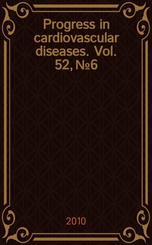 Progress in cardiovascular diseases. Vol. 52, № 6 : High altitude cardiopulmonary physiology, pathophysiology and disease = Высотная сердечно-легочная физиология, патофизиология и болезь