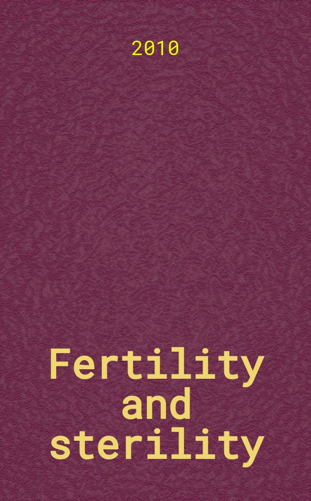 Fertility and sterility : A journal devoted to the clinical aspects of infertility Offic. journal of the American soc. for the study of sterility. 2010 к vol. 93, № 5, suppl. 1 : Optimizing patient care in reproductive medicine: contemporary approaches to ongoing medical, laboratory, ethical, and legal challenges = Оптимизация помощи пациентам в репродуктивной медицине: современные подходы к медицинским, лабораторным, этическим и правовым проблемам