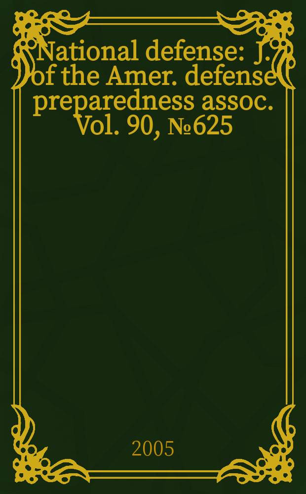 National defense : J. of the Amer. defense preparedness assoc. Vol. 90, № 625