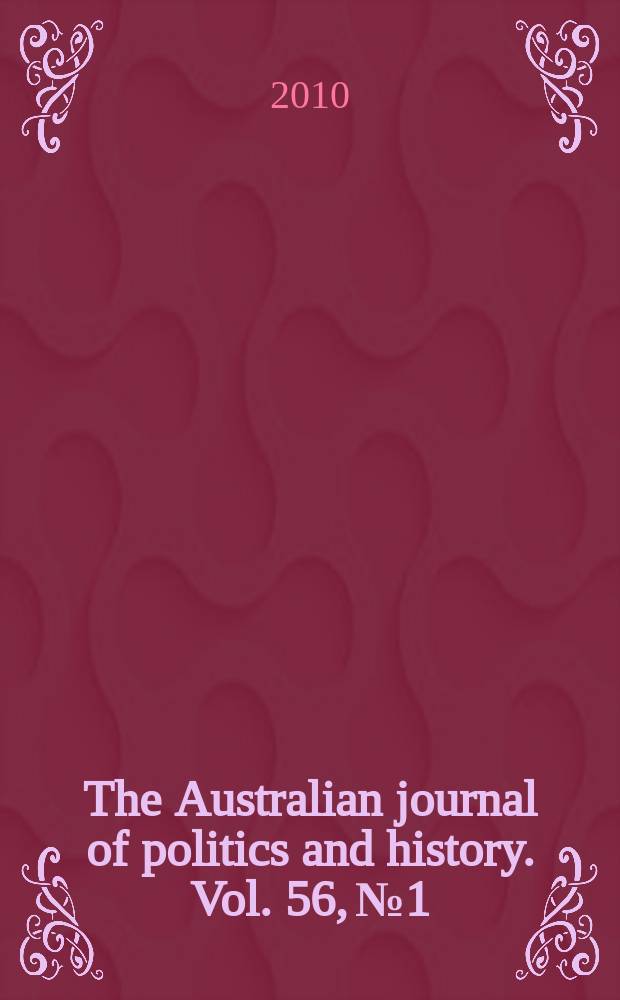 The Australian journal of politics and history. Vol. 56, № 1