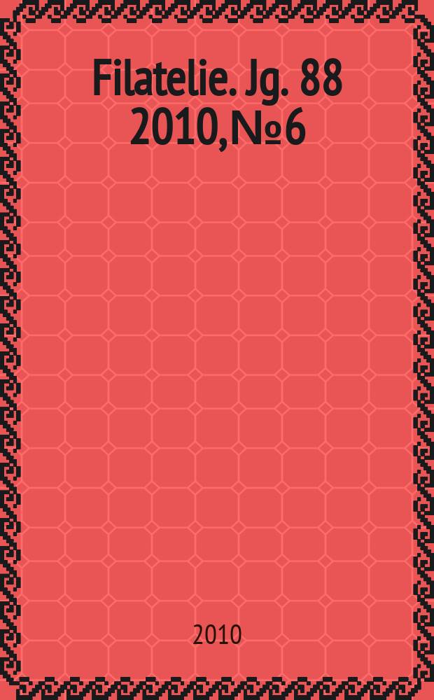 Filatelie. Jg. 88 2010, № 6