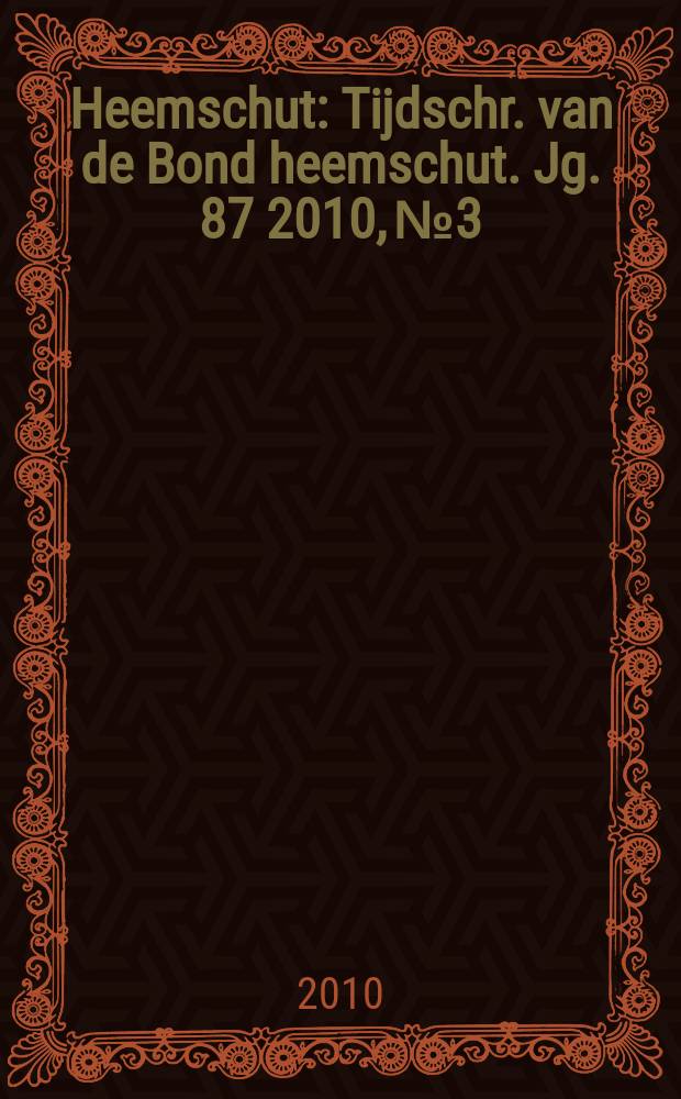 Heemschut : Tijdschr. van de Bond heemschut. Jg. 87 2010, № 3