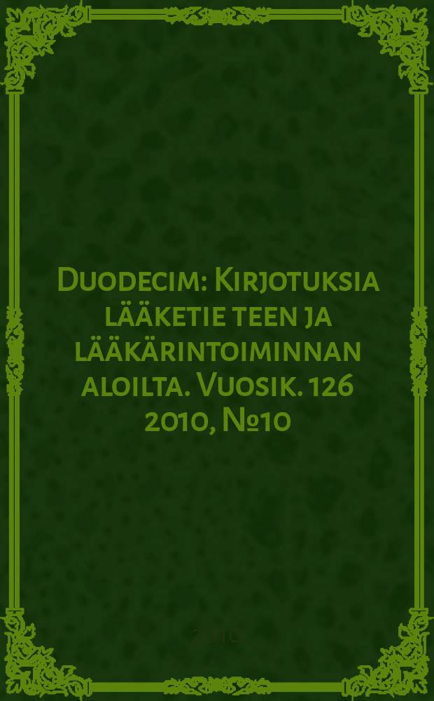 Duodecim : Kirjotuksia lääketie teen ja lääkärintoiminnan aloilta. Vuosik. 126 2010, № 10