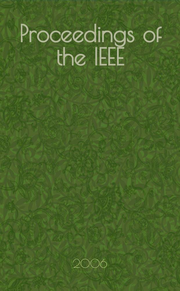 Proceedings of the IEEE : Formerly Proceedings of the IRE Publ. monthly by The Inst. of electrical and electronics engineers. Vol. 94 , № 8