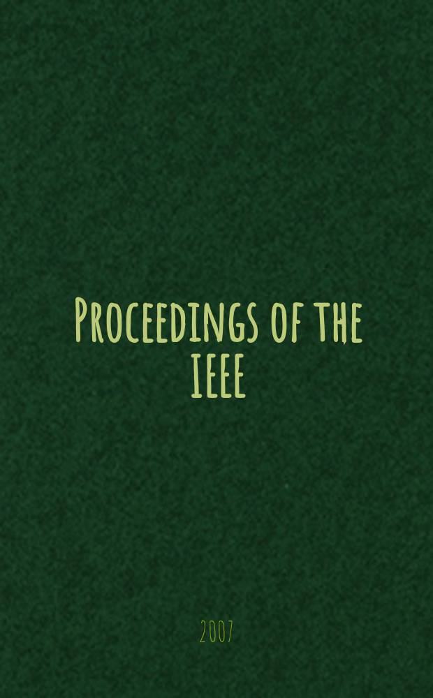 Proceedings of the IEEE : Formerly Proceedings of the IRE Publ. monthly by The Inst. of electrical and electronics engineers. Vol. 95, № 1