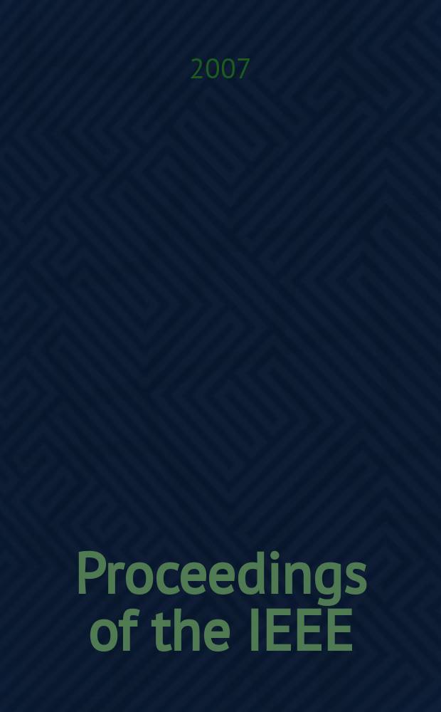 Proceedings of the IEEE : Formerly Proceedings of the IRE Publ. monthly by The Inst. of electrical and electronics engineers. Vol. 95, № 8
