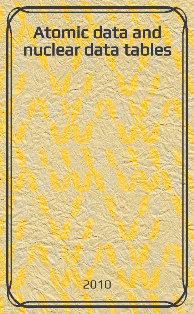 Atomic data and nuclear data tables : A journal devoted to compilations of experimental and theoretical results. Vol.96, №1