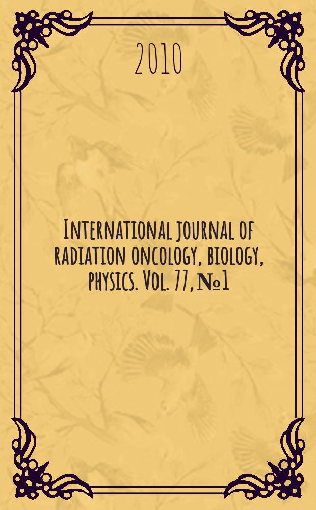 International journal of radiation oncology, biology, physics. Vol. 77, № 1