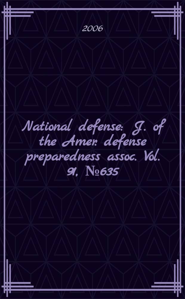 National defense : J. of the Amer. defense preparedness assoc. Vol. 91, № 635