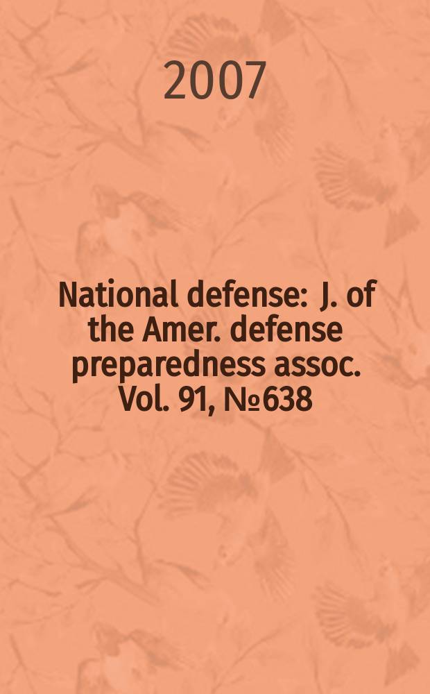 National defense : J. of the Amer. defense preparedness assoc. Vol. 91, № 638