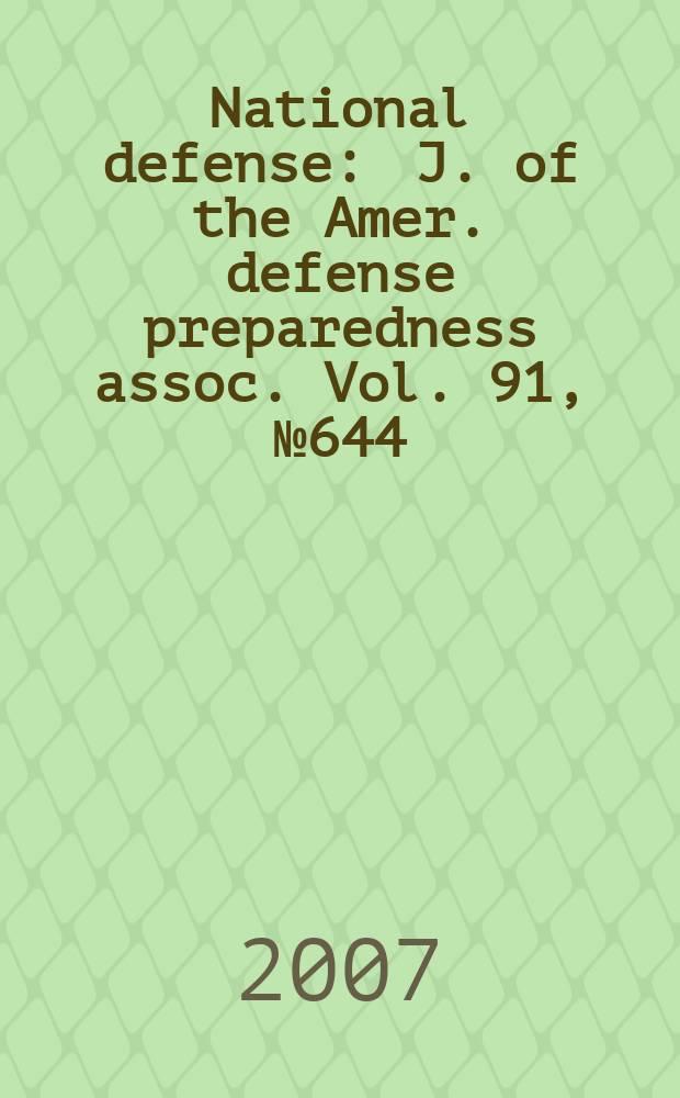 National defense : J. of the Amer. defense preparedness assoc. Vol. 91, № 644