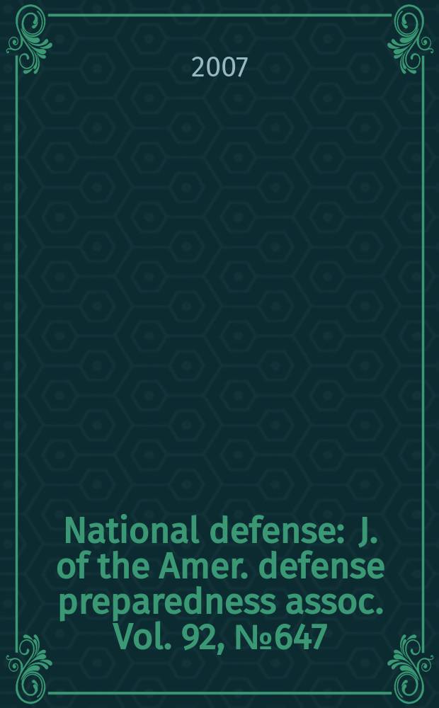 National defense : J. of the Amer. defense preparedness assoc. Vol. 92, № 647