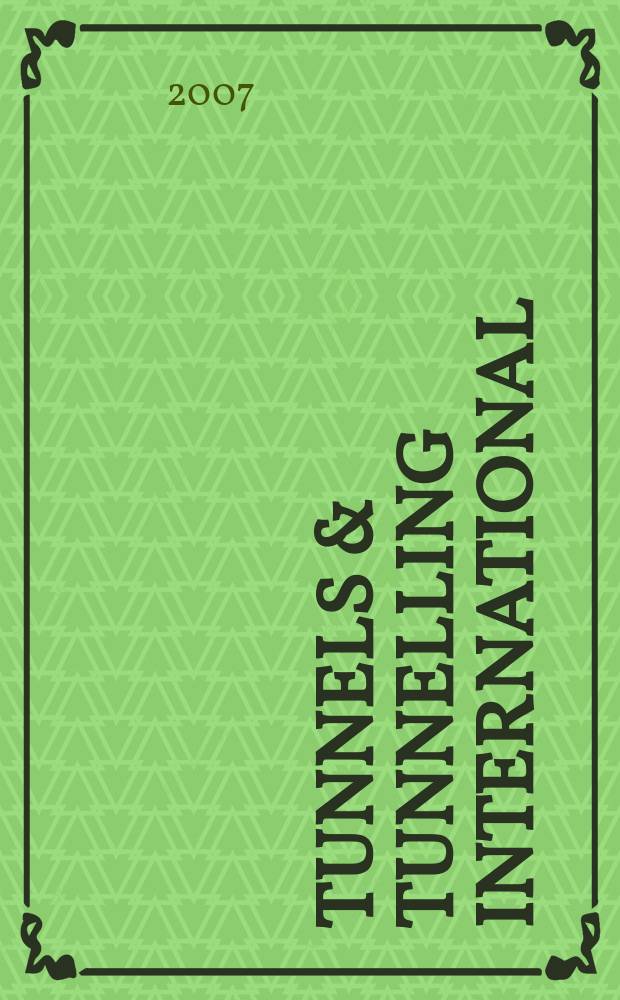 Tunnels & tunnelling international : T & T international. 2007, Apr.
