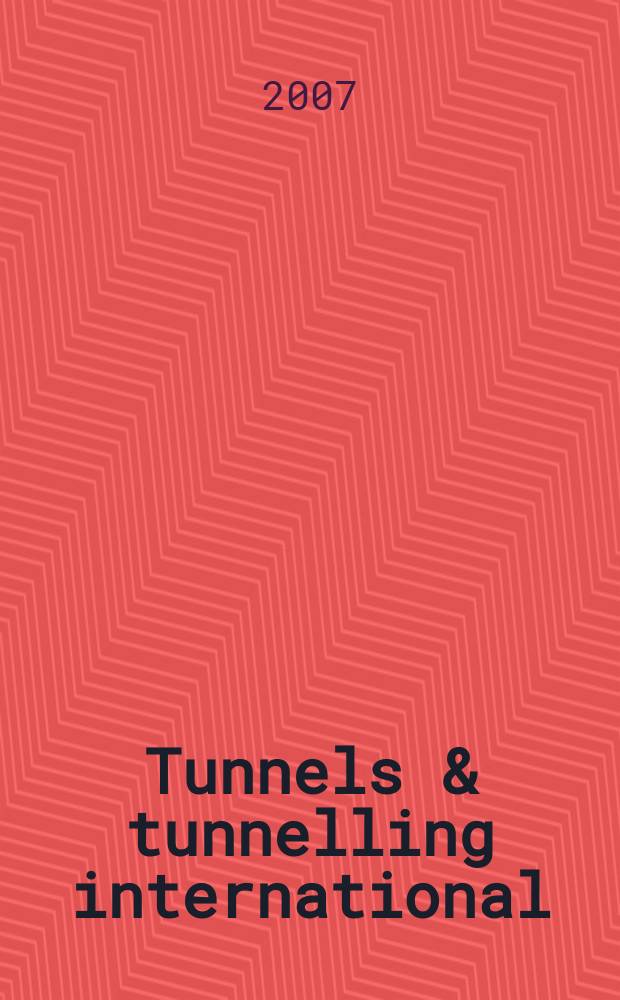 Tunnels & tunnelling international : T & T international. 2007, June