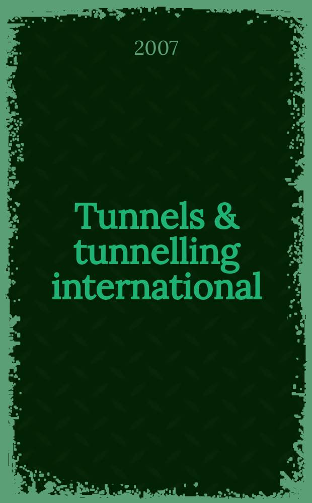 Tunnels & tunnelling international : T & T international. 2007, Jule