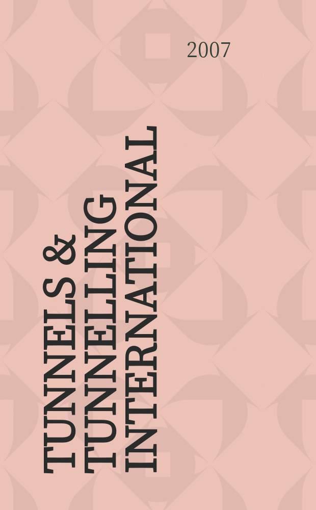 Tunnels & tunnelling international : T & T international. 2007, Nov.