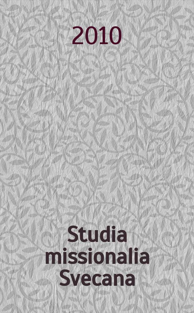 Studia missionalia Svecana : (formerly Studia missionalia Upsaliensia (№ I-LXXX)) : A journey with a status confessionis = Путешествие с конфессиональным статусом