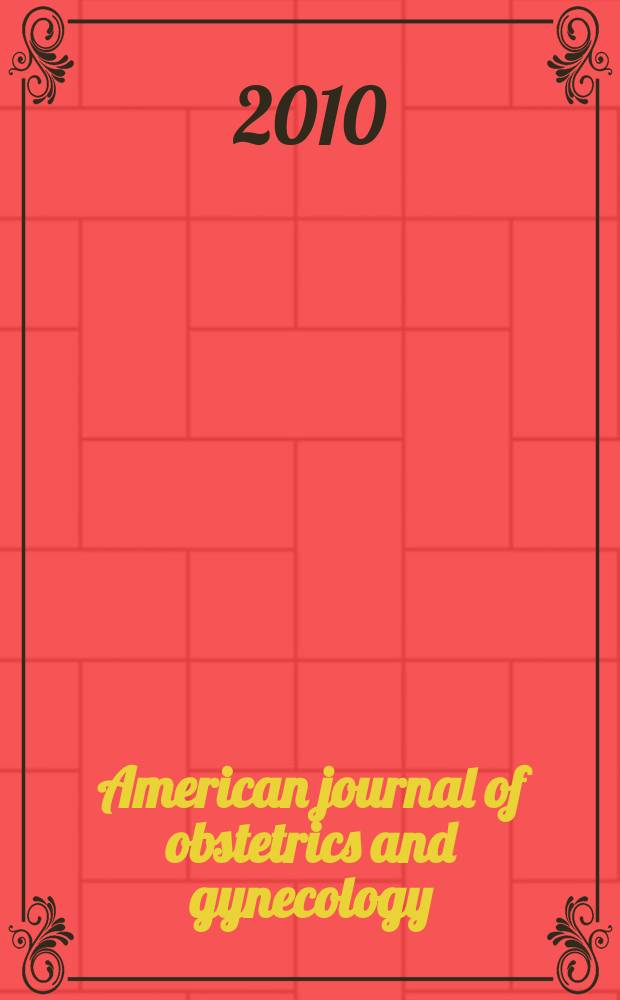 American journal of obstetrics and gynecology : Offic. organ of the American gynecological society. Vol. 202, № 5