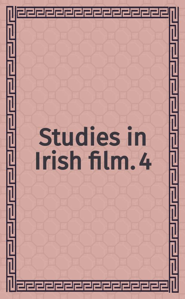 Studies in Irish film. 4 : Irish films, global cinema = Ирландское кино, глобальное кино