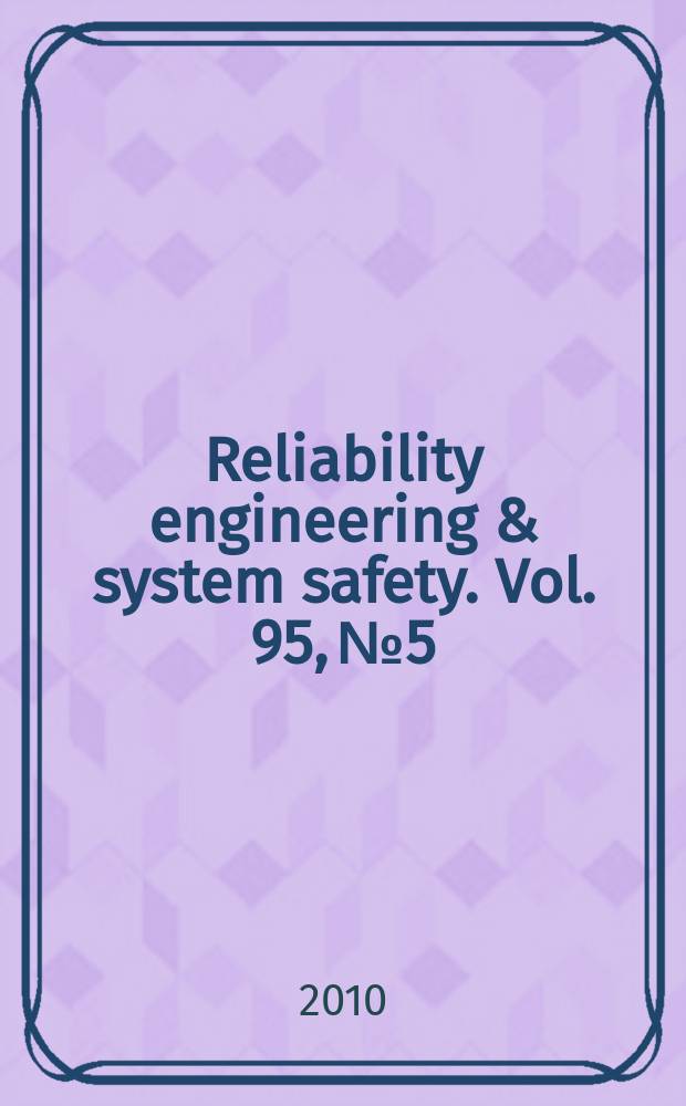 Reliability engineering & system safety. Vol. 95, № 5