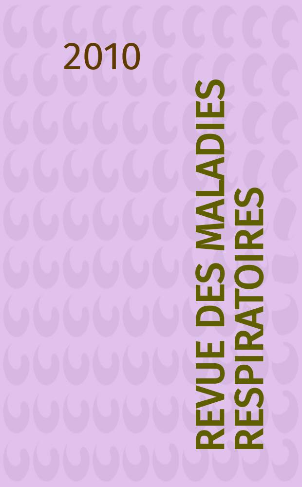Revue des maladies respiratoires : organe officiel de la Société de pneumologie de langue française. 2010 к vol. 2, № spéc. = 2009 год в пульмонологии