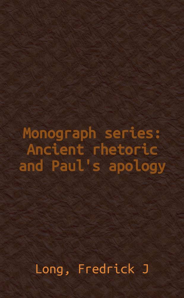Monograph series : Ancient rhetoric and Paul's apology = Древняя риторика и апология Павла: Композиционное единство 2 послания Коринфянам