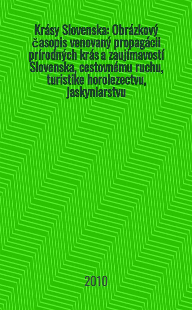 Krásy Slovenska : Obrázkový časopis venovaný propagácii prírodných krás a zaujímavostí Slovenska, cestovnému ruchu, turistike horolezectvu, jaskyniarstvu, ochrane prírody a národopisu. Roč. 87 2010, № 7/8