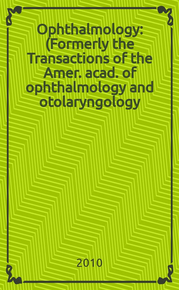 Ophthalmology : (Formerly the Transactions of the Amer. acad. of ophthalmology and otolaryngology). Vol. 117, № 8