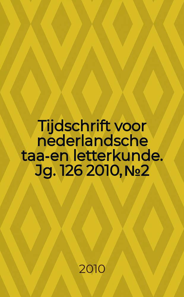 Tijdschrift voor nederlandsche taal- en letterkunde. Jg. 126 2010, № 2