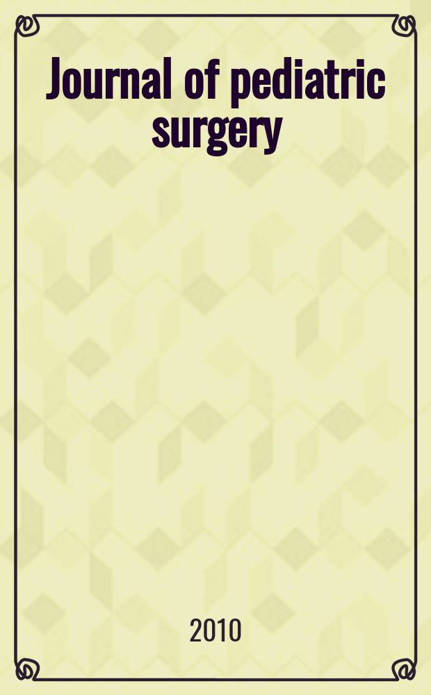 Journal of pediatric surgery : Official journal of surgical sect. of the American acad. of pediatrics, Brit. association of paediatric surgeons, American pediatric surgical association etc. Vol. 45, № 7