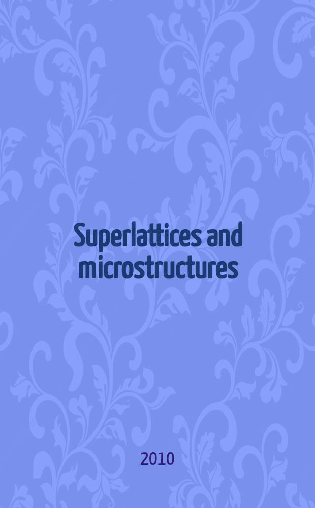 Superlattices and microstructures : A journal devoted to the science and technology of synthetic microstructures, microdevices, surfaces a. interfaces. Vol. 47, № 5